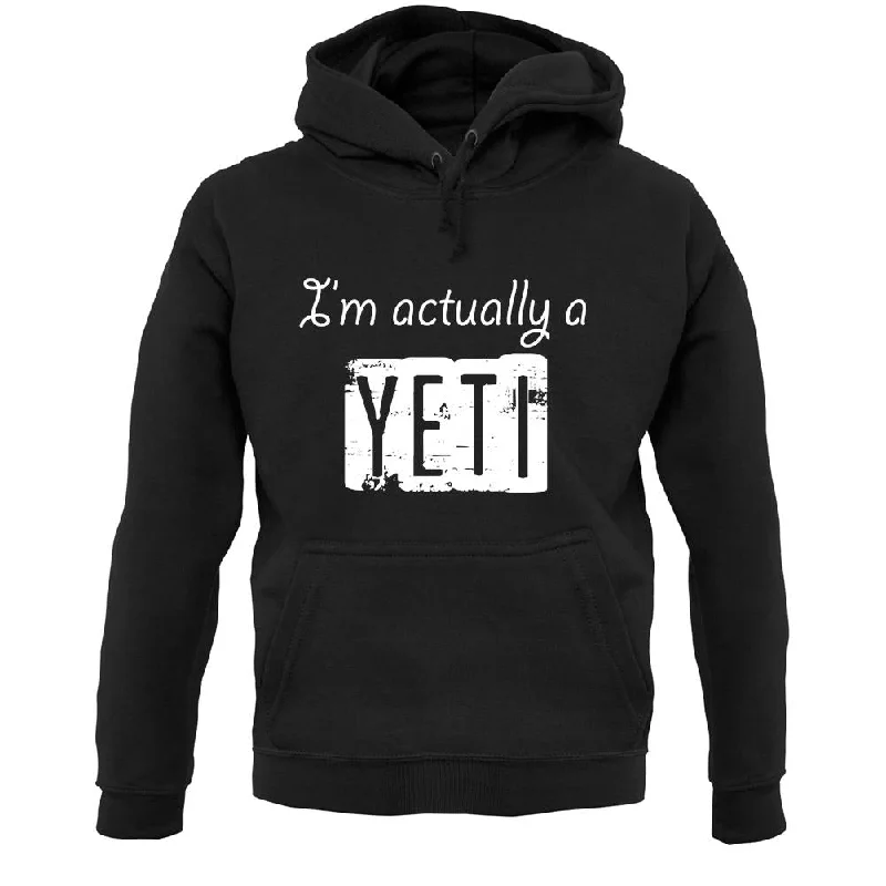 I'm Actually A Yeti Unisex Hoodie Hoodie with Cuffed Sleeves Snug Secure